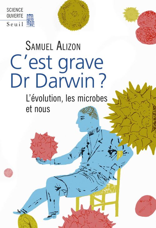 ebook cover of C'est grave, Dr Darwin ?. L'évolution, les microbes et nous, by Samuel Alizon