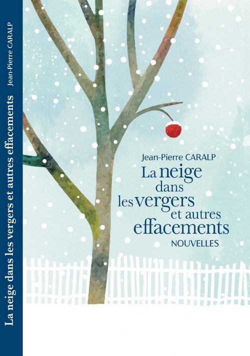 Couverture ebook de La Neige  dans les vergers et autres effacements, de Jean-Pierre Caralp