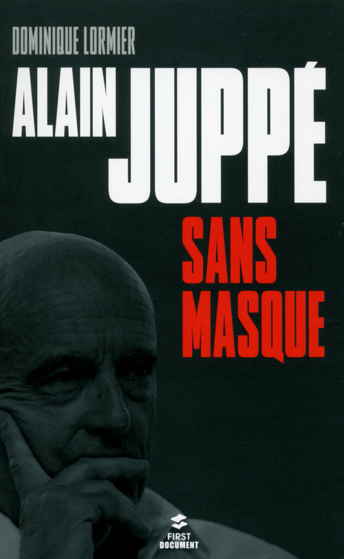 ebook cover of Alain Juppé sans masque, by Dominique Lormier