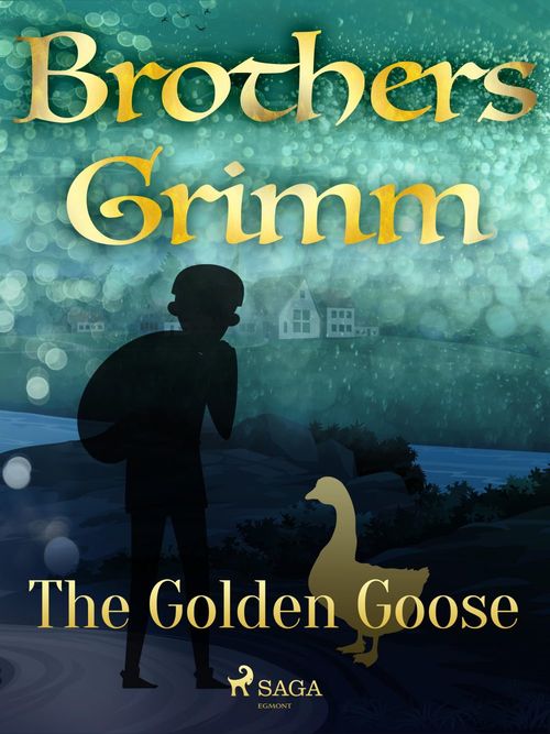 ebook cover of The Golden Goose, by Brothers Grimm