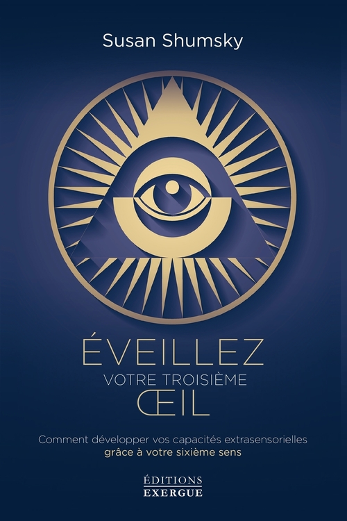 ebook cover of Éveillez votre troisième oeil - Comment développer vos capacités extrasensorielles grâce à votre six, by Susan Shumsky
