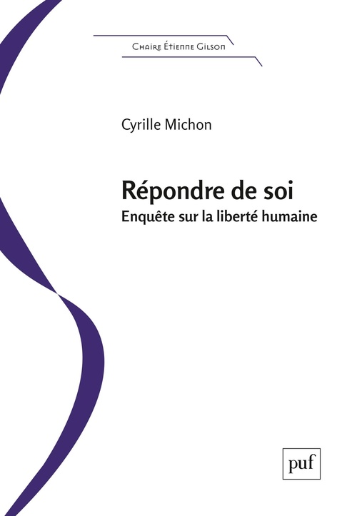 Couverture ebook de Répondre de soi : Enquête sur la liberté humaine, de Cyrille Michon