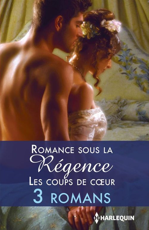 ebook cover of Romance sous la Régence : les coups de coeur, by Sophia James, Louise Allen, Elizabeth Beacon
