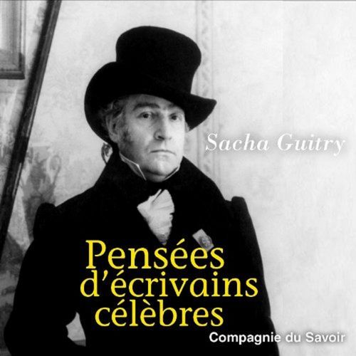 audiobook cover of Pensées d'écrivains célèbres, by Sacha Guitry