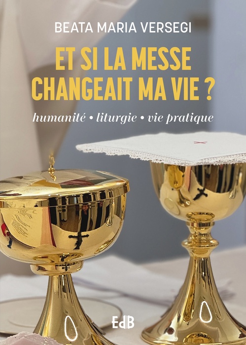Couverture ebook de Et si la messe changeait ma vie ?, de Beata-Maria Versegi