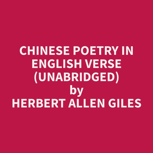 audiobook cover of Chinese Poetry in English Verse (Unabridged), by Herbert Allen Giles