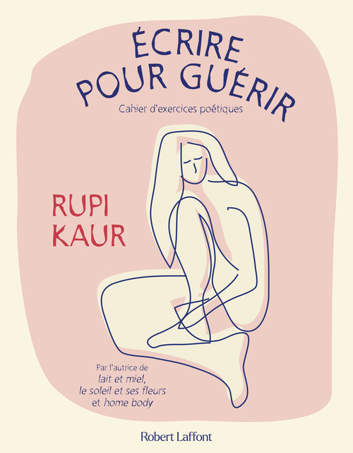 ebook cover of Écrire pour guérir - Cahier d'exercices poétiques, by Rupi Kaur