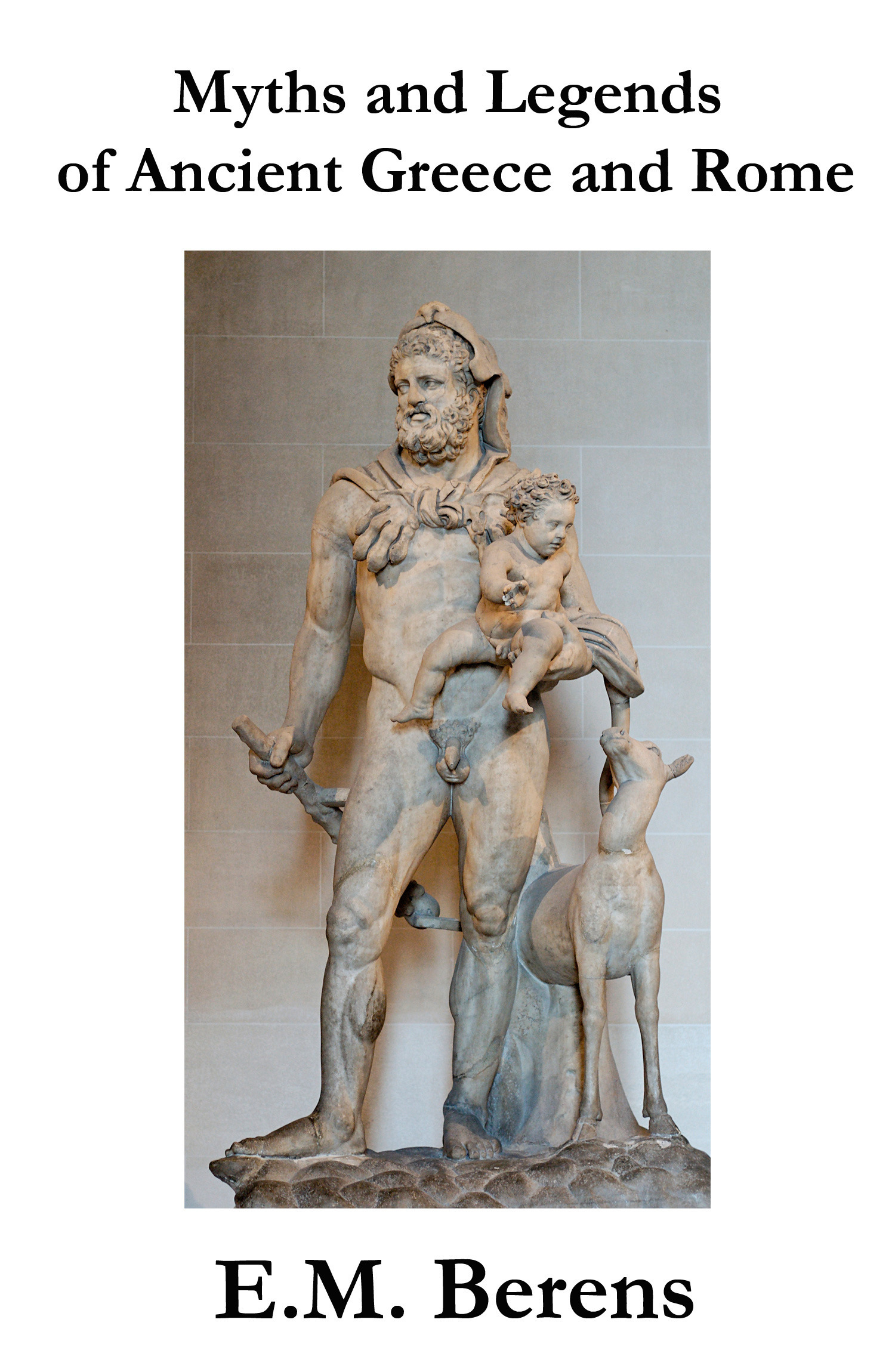 Couverture ebook de Myths And Legends Of Ancient Greece And Rome, de E. M. Berens