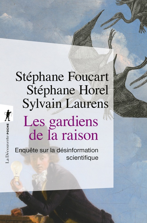 Couverture ebook de Les gardiens de la raison - Enquête sur la désinformation scientifique - édition augmentée, de Stéphane Foucart, Stéphane Horel, Sylvain Laurens
