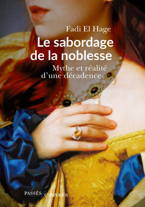 ebook cover of Le sabordage de la noblesse : Mythe et réalité d'une décadence, by Fadi El Hage
