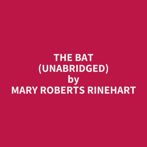 audiobook cover of The Bat (UNABRIDGED), by Mary Roberts Rinehart
