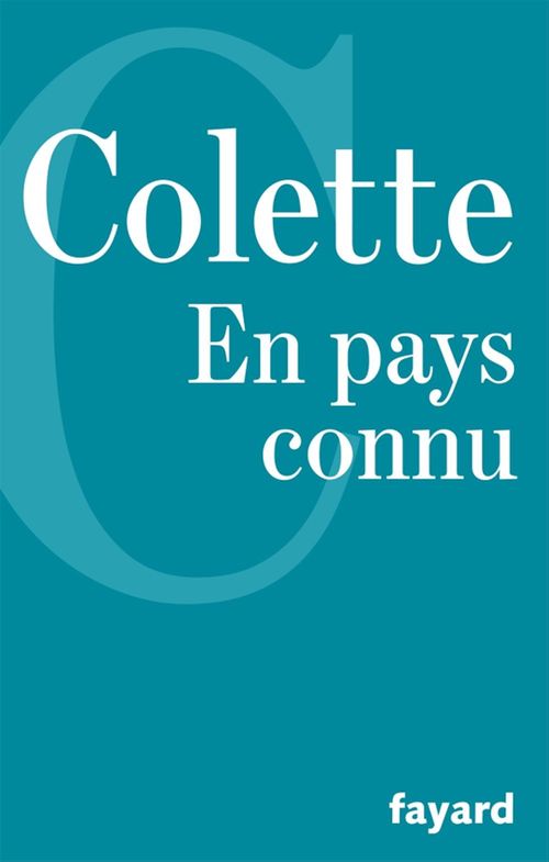 ebook cover of En pays connu, suivi de Trait pour trait, Journal intermittent, La fleur de l'âge, by Colette