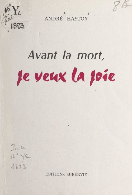 Couverture ebook de Avant la mort, je veux la joie, de Andre Hastoy