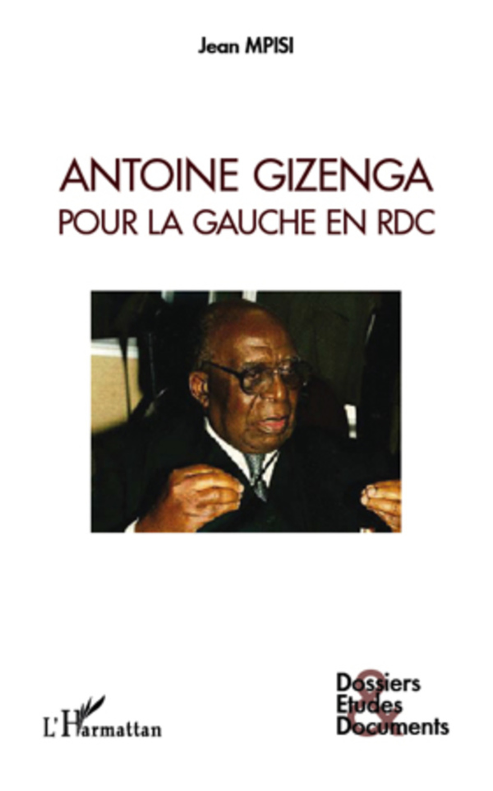 Couverture ebook de Antoine Gizenga pour la gauche en RDC, de Jean Mpisi