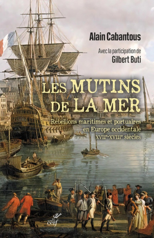 Couverture ebook de LES MUTINS DE LA MER - REBELLIONS MARITIMES ET PORTUAIRES EN EUROPE OCCIDENTALE (XVIIE-XVIIIE SIECLE, de Gilbert Buti, Alain Cabantous