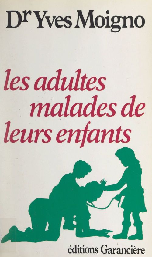 Couverture ebook de Les adultes malades de leurs enfants, de Yves Moigno