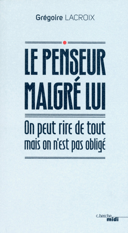 Couverture ebook de Le penseur malgré lui, de Grégoire Lacroix