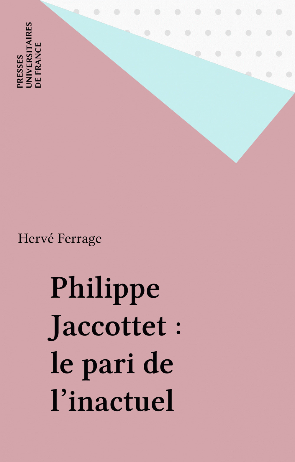 Couverture ebook de Philippe Jaccottet : le pari de l'inactuel, de Herve Ferrage