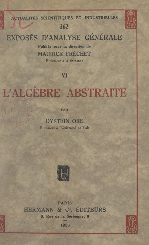 Couverture ebook de Exposés d'analyse générale (6). L'algèbre abstraite, de Oystein Ore