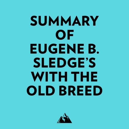 audiobook cover of Summary of Eugene B. Sledge's With the Old Breed, by Everest Media