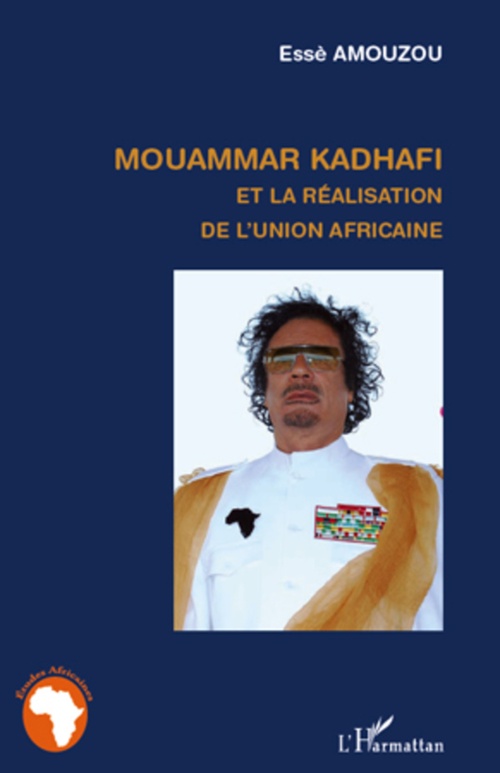 Couverture ebook de Mouammar Hadhafi et la réalisation de l'Union Africaine, de Esse Amouzou