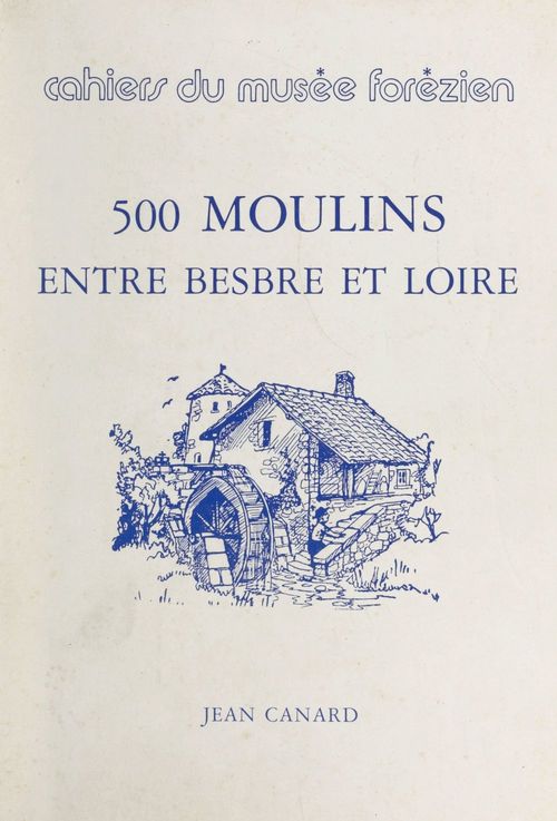 Couverture ebook de 500 moulins entre Besbre et Loire, de Jean Canard