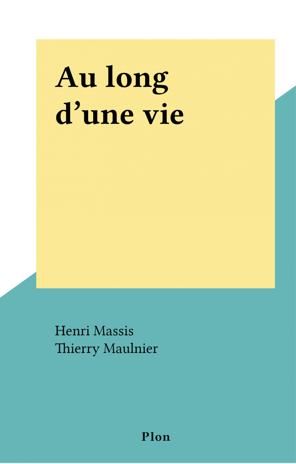 Couverture ebook de Au long d'une vie, de Henri Massis, Thierry Maulnier