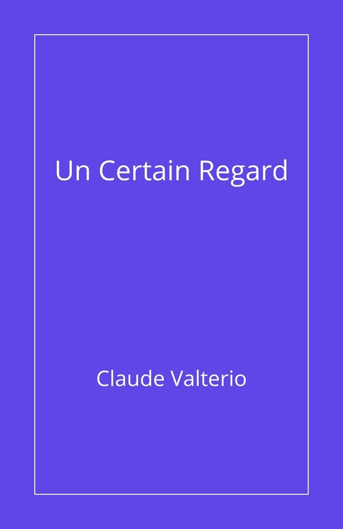 Couverture ebook de Un certain regard, de Claude Valterio