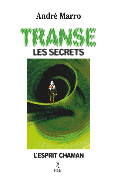 Couverture ebook de Transe, les secrets - L'esprit chaman, de André Marro