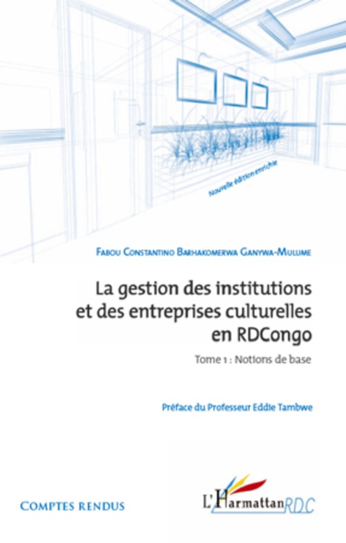 ebook cover of La gestion des institutions et des entreprises culturelles en RDCongo (Tome 1), by Fabou constantino barhakomerwa Ganywa-mulume