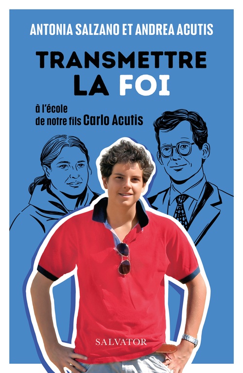 ebook cover of Transmettre la foi : À l'école de notre fils Carlo Acutis, by Antonia Salzano Acutis, Andrea Cutis