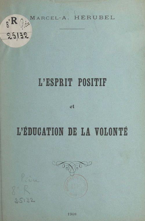 Couverture ebook de L'esprit positif et l'éducation de la volonté, de Marcel-Adolphe Herubel