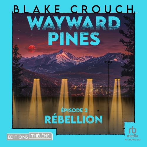 audiobook cover of Rébellion: Wayward Pines - épisode 2, by Blake Crouch