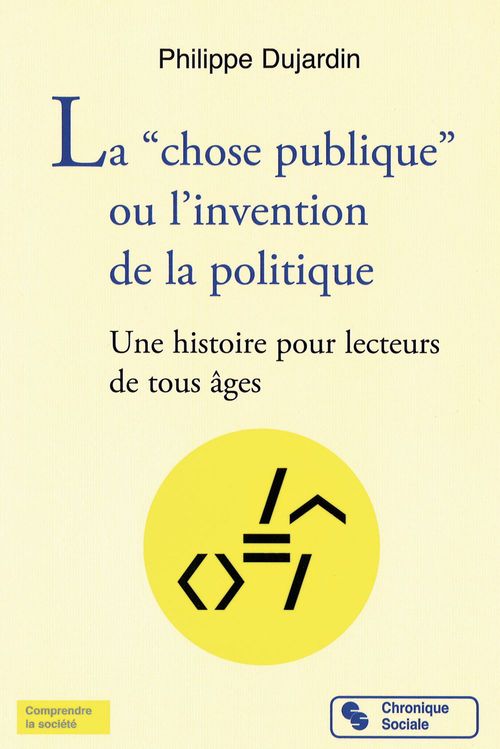 Couverture ebook de La "chose publique" ou l´invention de la politique, de Philippe Dujardin