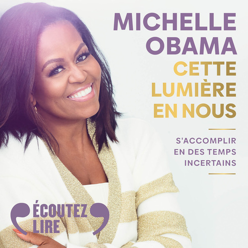 Couverture audiobook de Cette lumière en nous. S'accomplir en des temps incertains, de Michelle Obama