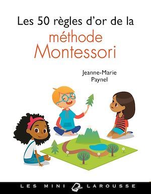 ebook cover of Les 50 règles d'or de la méthode Montessori, by Jeanne-marie Paynel
