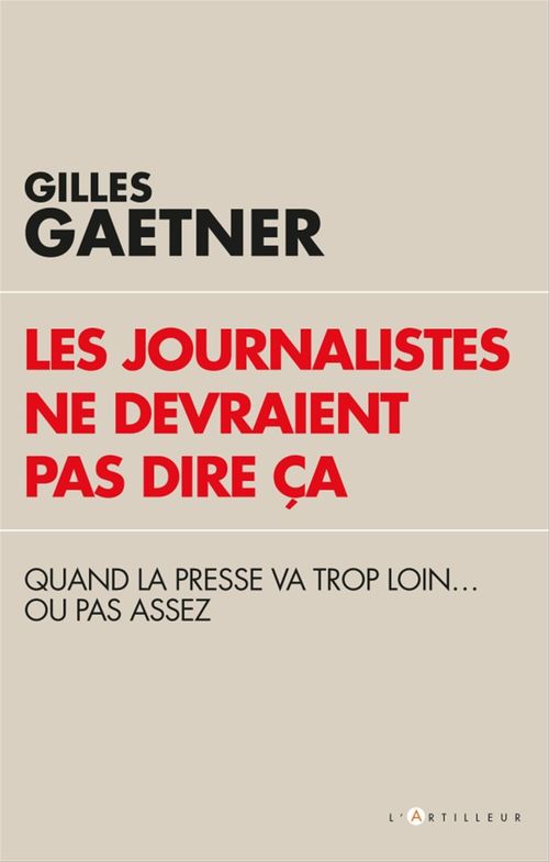 ebook cover of Les journalistes ne devraient pas dire ça, by Gilles Gaetner