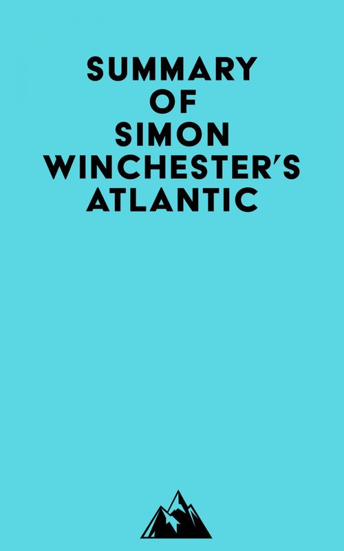 Couverture ebook de Summary of Simon Winchester's Atlantic, de Everest Media