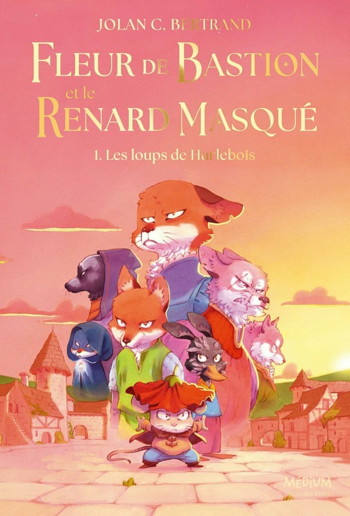 ebook cover of Fleur de Bastion et le Renard Masqué - Tome 1 - Les loups de Hurlebois, by Jolan C. Bertrand