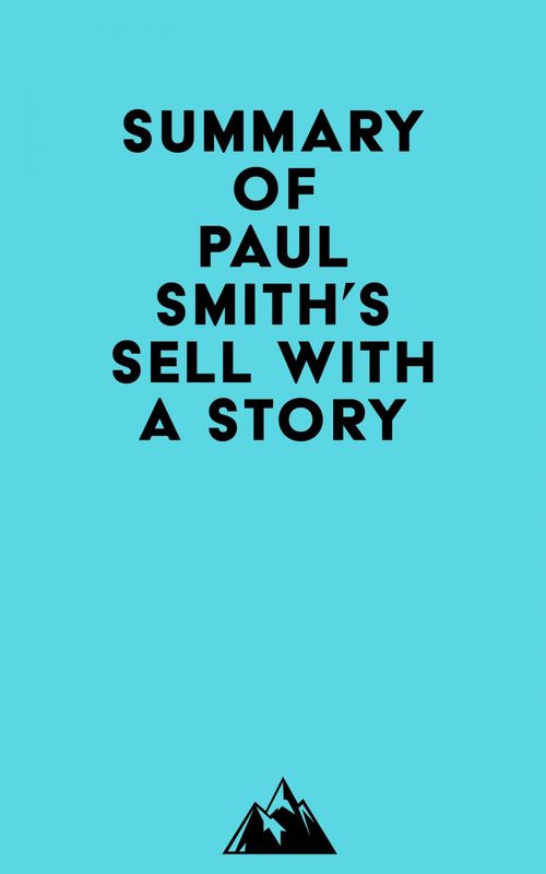 Couverture ebook de Summary of Paul Smith's Sell with a Story, de Everest Media