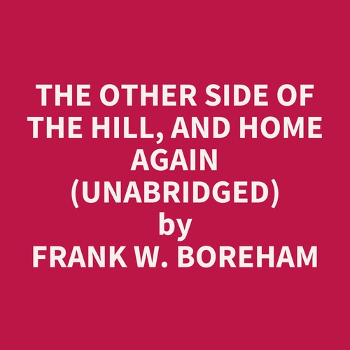 audiobook cover of The Other Side of the Hill, and Home Again (UNABRIDGED), by Frank W. Boreham