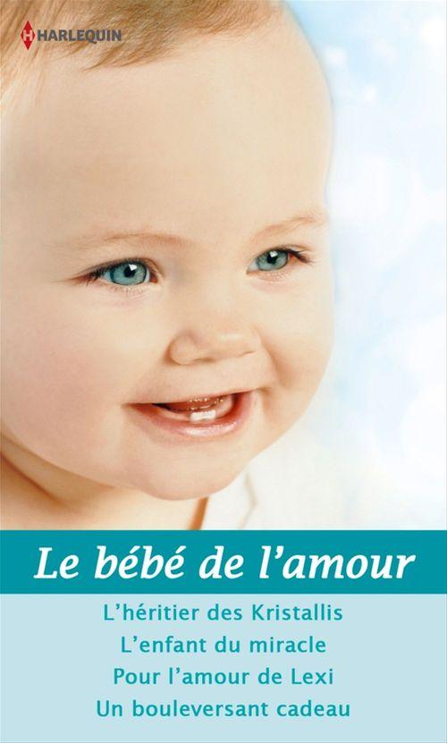 ebook cover of Le bébé de l'amour, by Kim Lawrence, Natalie Rivers, Karen Templeton, Sara Wood