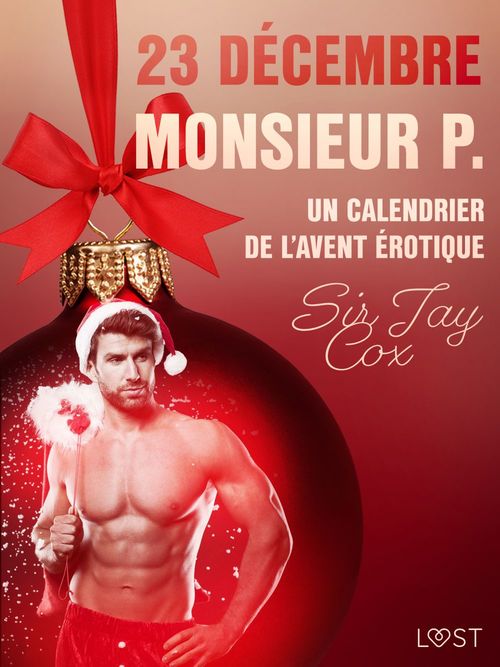 ebook cover of 23 décembre : Monsieur P. - Un calendrier de l´Avent érotique, by Sir Jay Cox