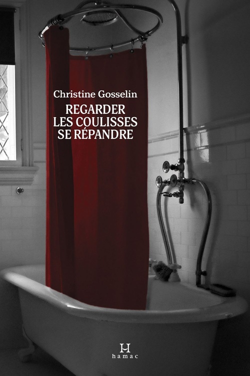 Couverture ebook de Regarder les coulisses se répandre, de Christine Gosselin