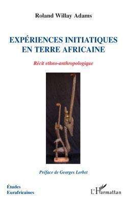 Couverture ebook de Expériences initiatiques en terre africaine, de Roland Willay adams