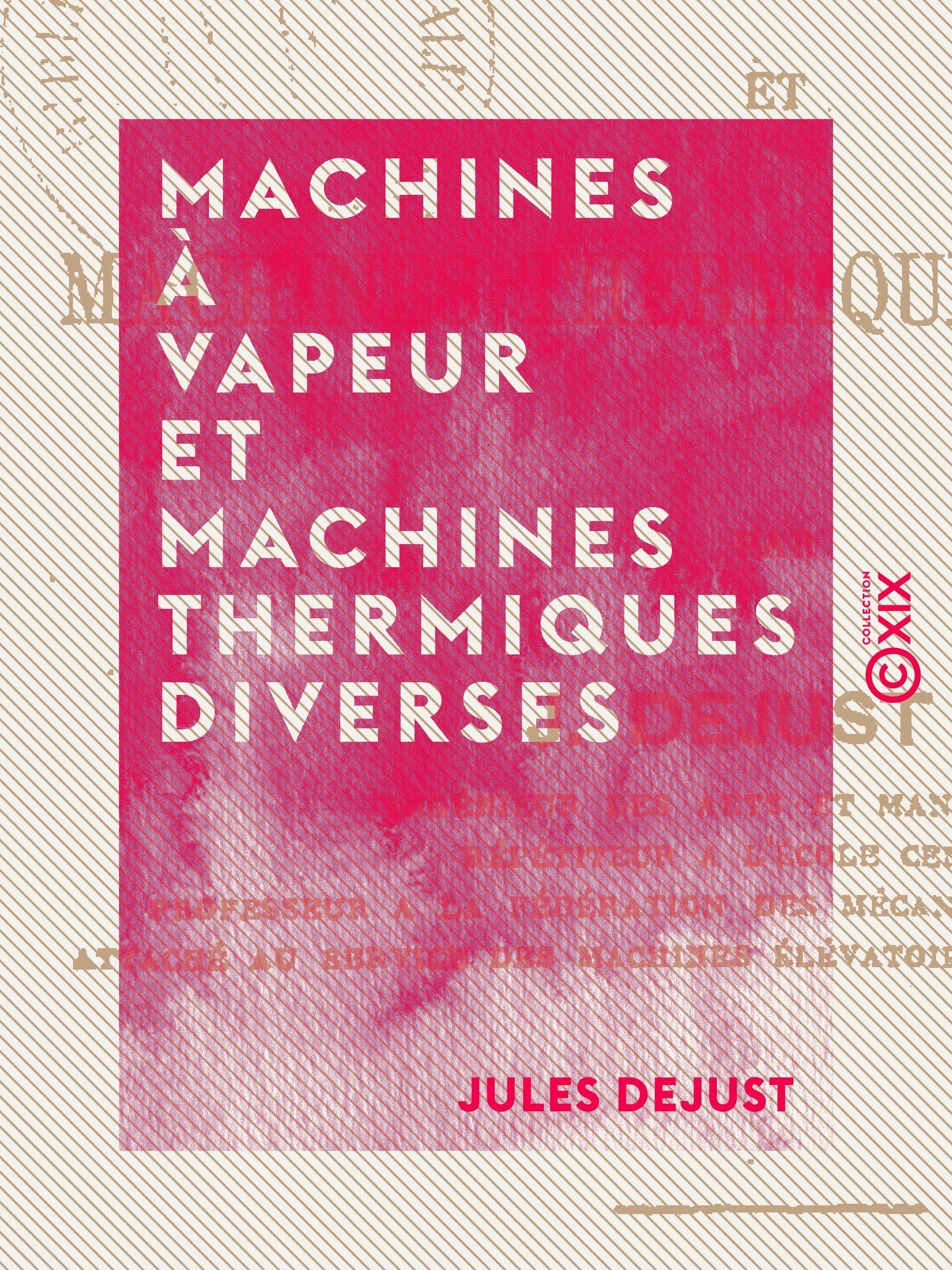 Couverture ebook de Machines à vapeur et machines thermiques diverses, de Jules Dejust