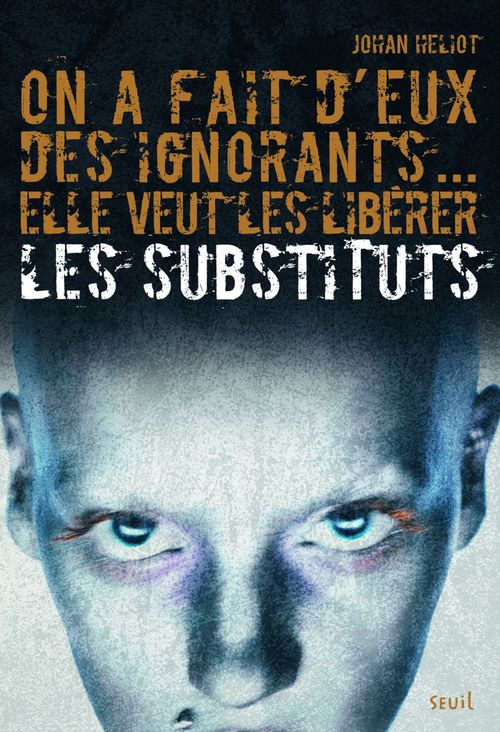 ebook cover of On a fait d'eux des ignorants... elle veut les libérer. Les Substituts, tome 1, by Johan Heliot