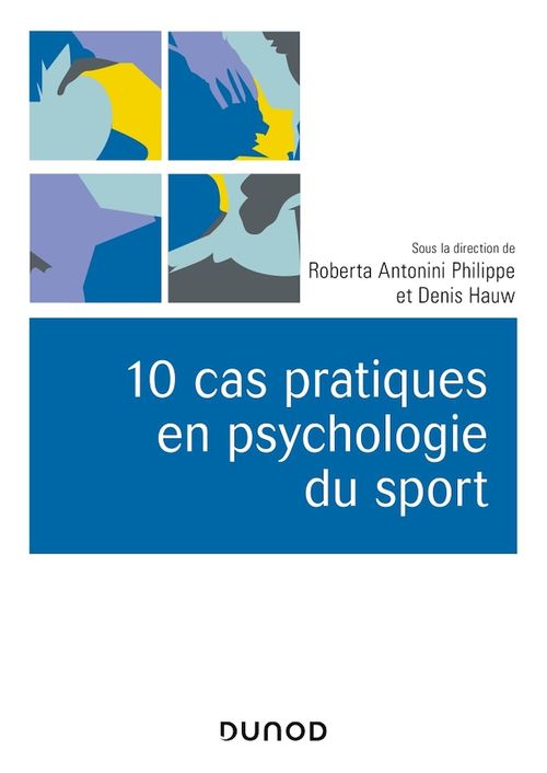 Couverture ebook de 10 cas pratiques en psychologie du sport, de Collectif, Roberta Antonini philippe, Denis Hauw
