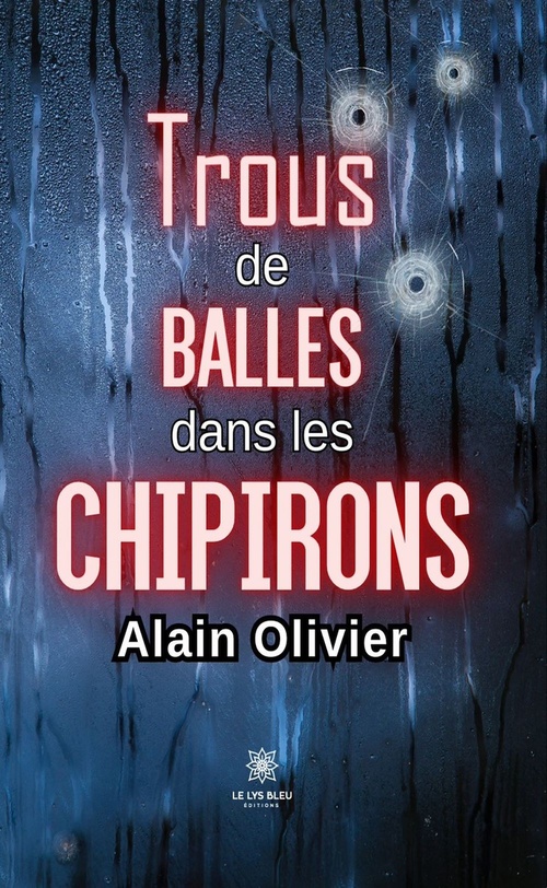 Couverture ebook de Trous de balles dans les chipirons, de Alain Olivier