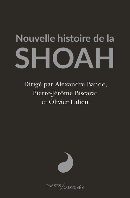Couverture ebook de Nouvelle histoire de la Shoah, de Alexandre Bande, Pierre-Jérôme Biscarat, Olivier Lalieu